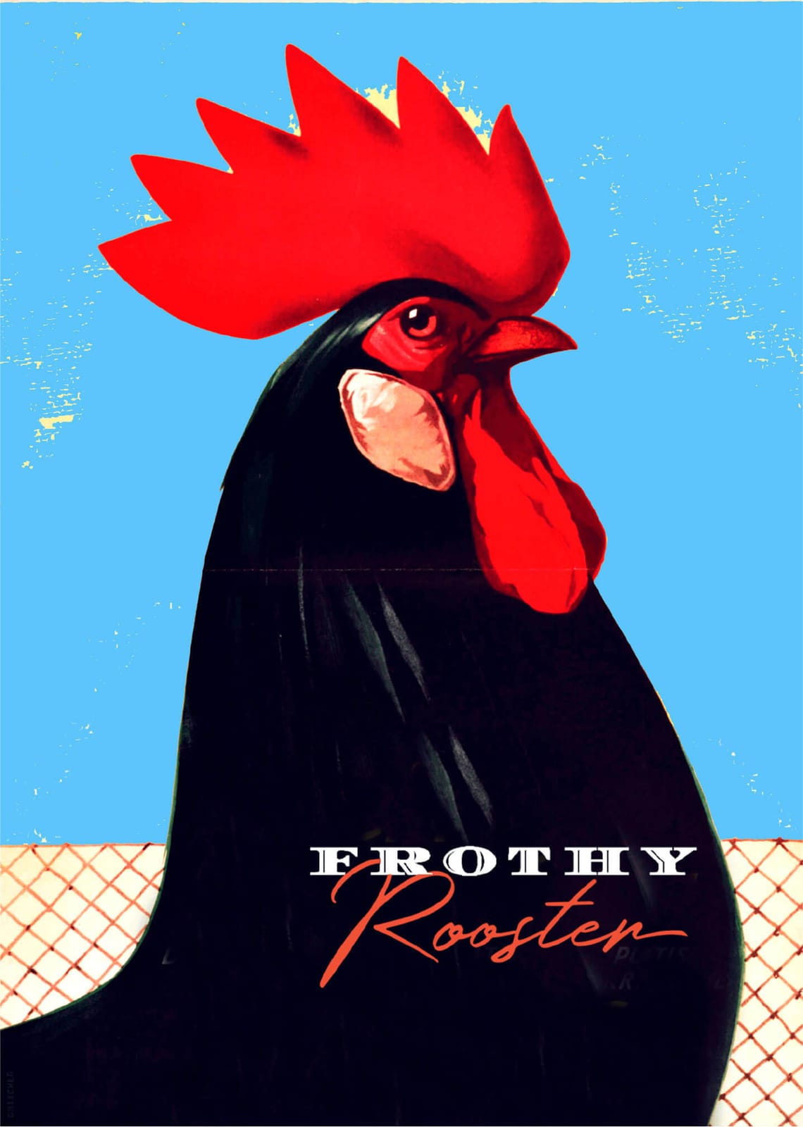 Frothy Rooster