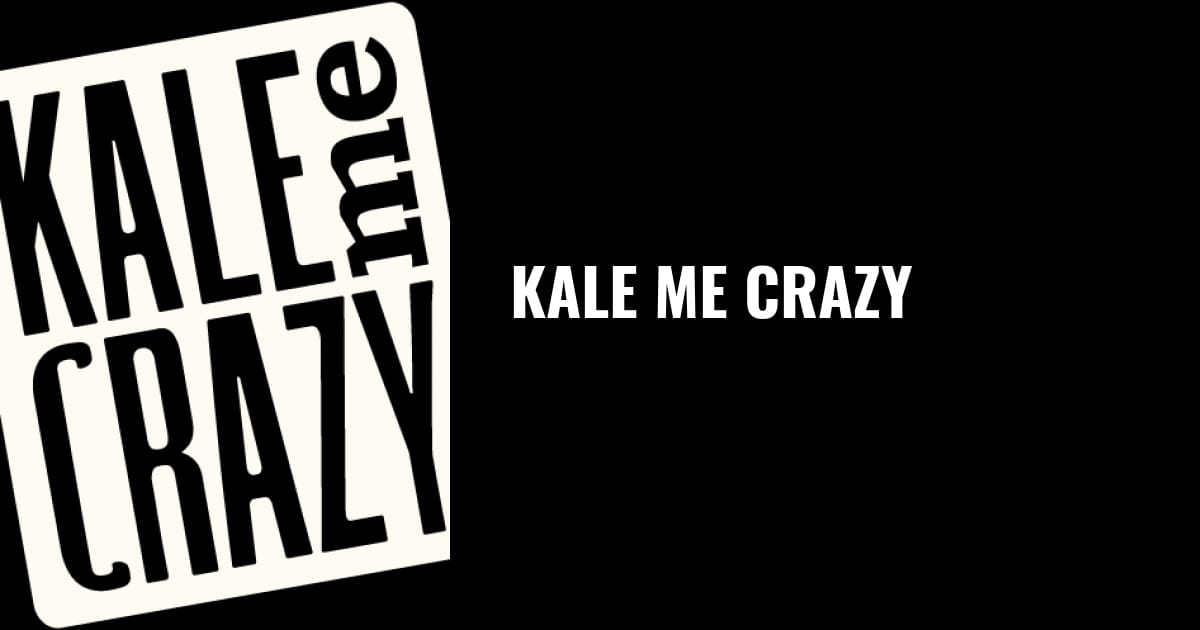Kale Me Crazy