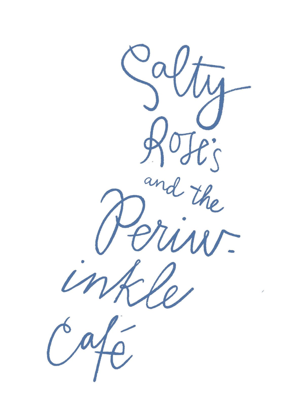 Salty Rose's and the Periwinkle Café
